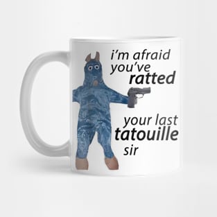 I'm Afraid You've Ratted Your Last Tatouille sir Funny rat meme Mug